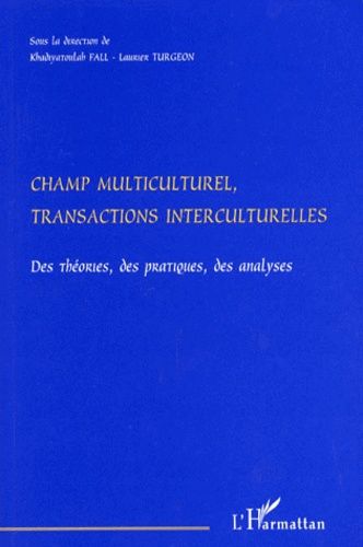 Emprunter CHAMP MULTICULTUREL, TRANSACTIONS INTERCULTURELLES. Des théories, des pratiques, des analyses livre