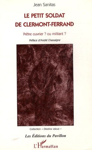 Emprunter Le petit soldat de Clermont-Ferrand. Prêtre ouvrier ? ou militant ? livre