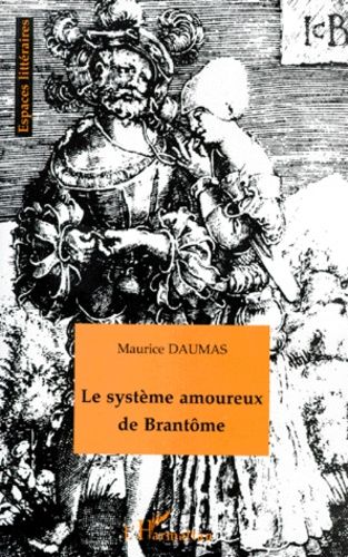 Emprunter Le système amoureux de Brantôme. Essai livre