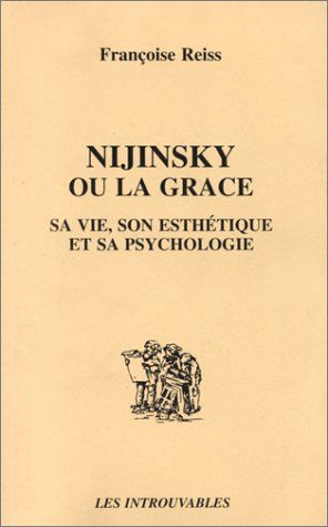 Emprunter Nijinsky ou la grâce. Sa vie, son esthétique et sa psychologie livre