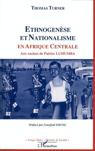 Emprunter Ethnogenèse et nationalisme en Afrique centrale. Aux racines de Patrice Lumumba livre