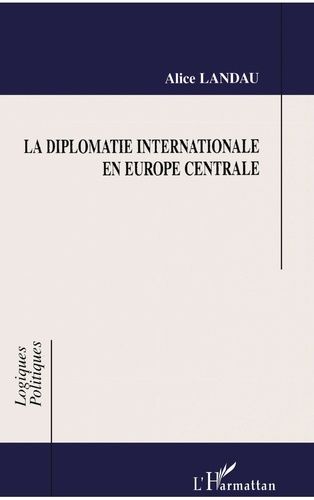 Emprunter La diplomatie internationale en Europe centrale livre