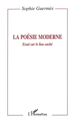 Emprunter LA POESIE MODERNE. Essai sur le lieu caché livre