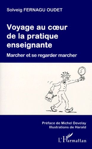 Emprunter VOYAGE AU COEUR DE LA PRATIQUE ENSEIGNANTE. Marcher et se regarder marcher livre