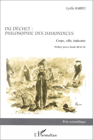 Emprunter DU DECHET, PHILOSOPHIE DES IMMONDICES. Corps, ville, industrie livre