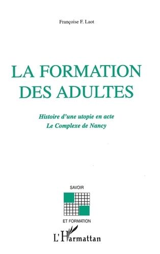 Emprunter La formation des adultes. Histoire d'une utopie en acte - Le complexe de Nancy livre