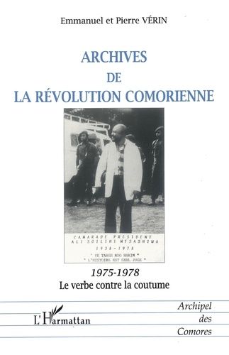 Emprunter Archives de la révolution comorienne, 1975-1978. Le verbe contre la coutume livre