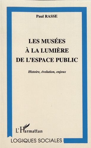 Emprunter Les musées à la lumière de l'espace public. Histoire, évolution, enjeux livre