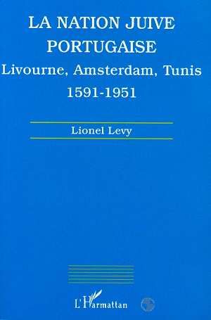 Emprunter LA NATION JUIVE PORTUGAISE. Livourne, Amsterdam, Tunis 1591-1951 livre