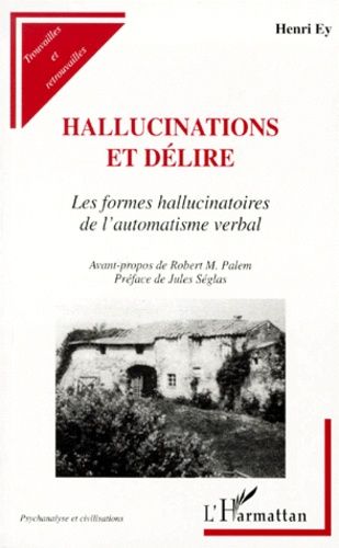 Emprunter HALLUCINATIONS ET DELIRE. Les formes hallucinatoires de l'automatisme verbal livre