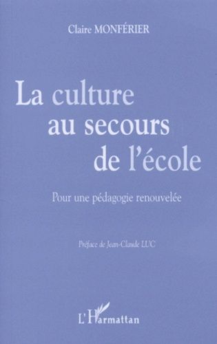 Emprunter LA CULTURE AU SECOURS DE L'ECOLE. Pour une pédagogie renouvelée livre