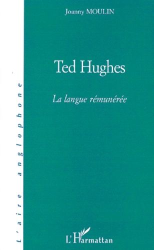 Emprunter Ted Hughes. La langue rémunérée livre