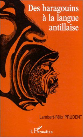 Emprunter Des baragouins à la langue antillaise. Analyse historique et sociolinguistique du discours sur le cr livre