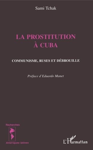 Emprunter La prostitution à Cuba. Communisme, ruses et débrouille livre