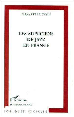 Emprunter Les musiciens de jazz en France à l'heure de la réhabilitation culturelle. Sociologie des carrières livre