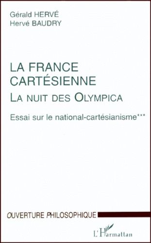 Emprunter LA NUIT DES OLYMPICA. ESSAI SUR LE NATIONAL-CARTESIANISME. Tome 3, La France cartésienne livre