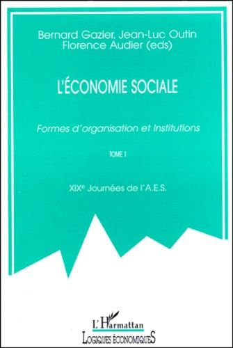 Emprunter L'ECONOMIE SOCIALE. Formes d'organisation et Institutions, Tome 1, 19ème journées de l'AES livre