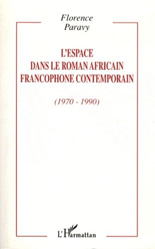 Emprunter L'espace dans le roman africain francophone contemporain (1970-1990) livre