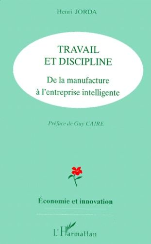 Emprunter TRAVAIL ET DISCIPLINE. De la manufacture à l'entreprise intelligente livre