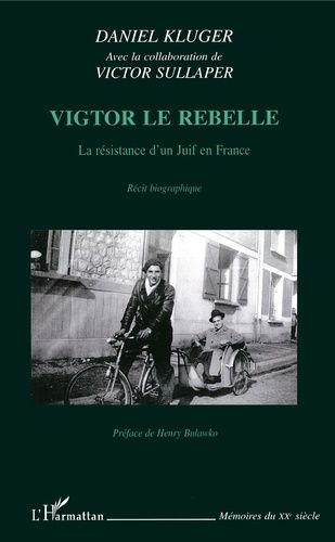 Emprunter Vigtor le rebelle. La résistance d'un Juif en France livre