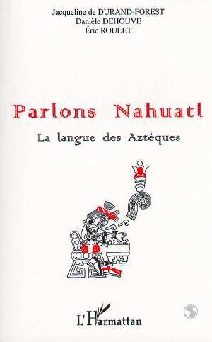 Emprunter Parlos Nahuatl. La langue des Aztèques livre