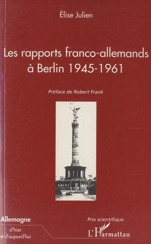 Emprunter Les rapports franco-allemands à Berlin 1945-1961 livre