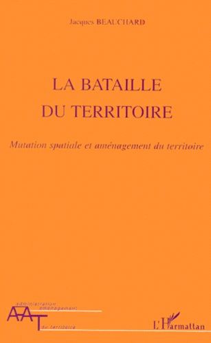 Emprunter LA BATAILLE DU TERRITOIRE. Mutation spatiale et aménagement du territoire livre