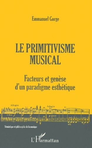 Emprunter Le primitivisme musical. Facteurs et genèse d'un paragdime esthétique livre