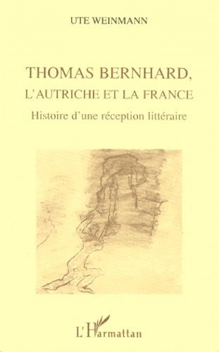 Emprunter Thomas Bernhard, l'Autriche et la France. Histoire d'une réception littéraire livre