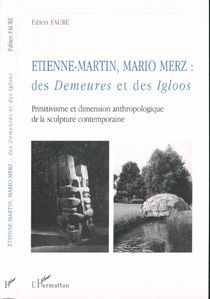 Emprunter Etienne-Martin, Mario Merz : des Demeures et des Igloos. Primitivisme et dimension anthropologique d livre