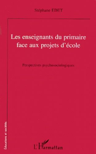 Emprunter Les enseignants du primaire face aux projets d'école. Perspectives psychosociologiques livre