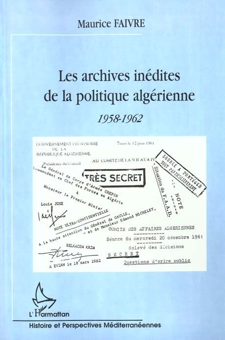 Emprunter Les archives inédites de la politique algérienne 1958-1962 livre