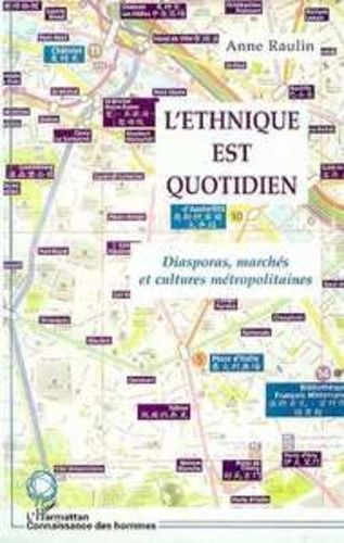 Emprunter L'ethnique est quotidien. Diasporas, marchés et cultures métropolitaines livre