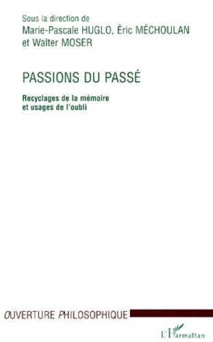 Emprunter Passions du passé. Recyclages de la mémoire et usage de l'oubli livre