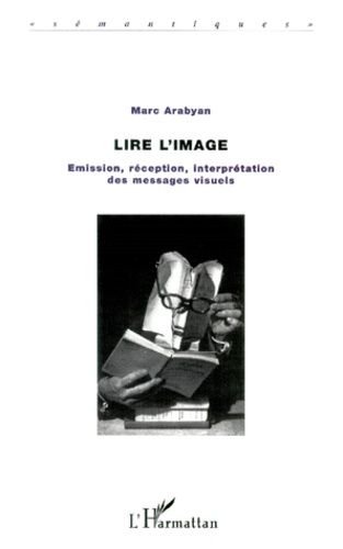 Emprunter Lire l'image. Emission, réception, interprétation des messages visuels livre