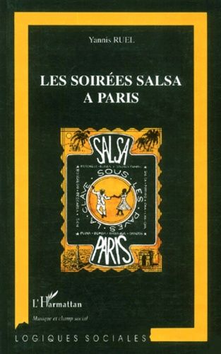 Emprunter Les soirées salsa à Paris. Regard sociologique sur un monde la fête livre