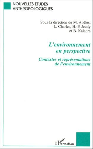 Emprunter L'environnement en perspective. Contextes et représentations de l'environnement livre