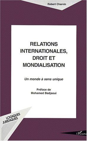 Emprunter RELATIONS INTERNATIONALES DROIT ET MONDIALISATION - UN MONDE A SENS UNIQUE livre