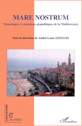 Emprunter Mare Nostrum. Dynamiques et mutations géopolitiques de la Méditerranée livre