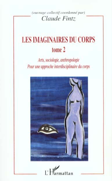 Emprunter Les imaginaires du corps. Tome 2, Arts, sociologie, anthropologie livre