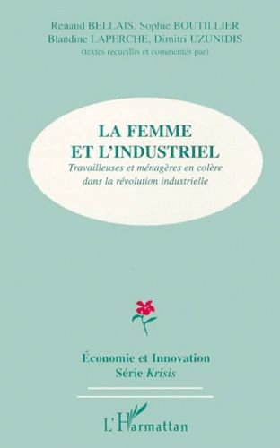 Emprunter La femme et l'industriel. Travailleuses et ménagères en colère dans la révolution industrielle livre