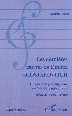 Emprunter Les dernières oeuvres de Dimitri Chostakovitch. Une esthétique musicale de la mort (1969-1975) livre