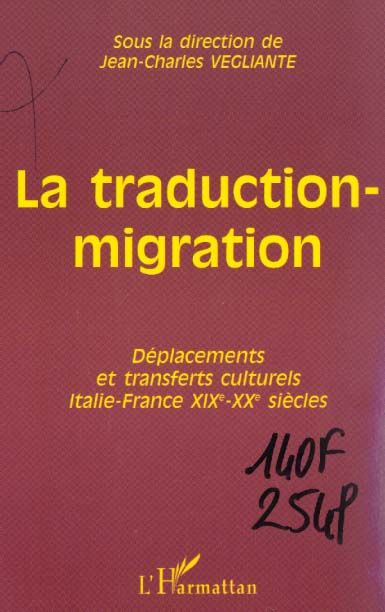 Emprunter La traduction-migration. Déplacements et transferts culturels Italie-France XIXe-XXe siècles livre