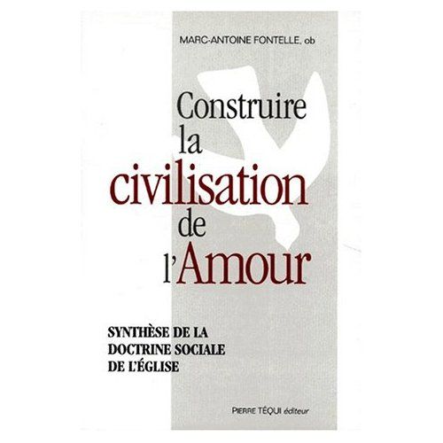 Emprunter CONSTRUIRE LA CIVILISATION DE L'AMOUR. Synthèse de la doctrine sociale de l'église livre