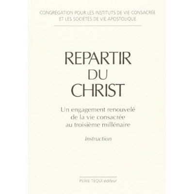 Emprunter Repartir du Christ. Un engagement renouvelé de la vie consacrée au troisième millénaire - Instructio livre