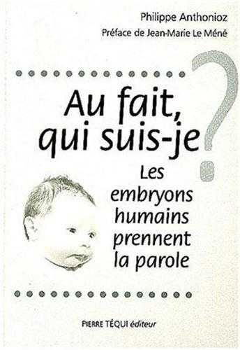 Emprunter Au fait, qui suis-je ? Les embryons humains prennent la parole livre