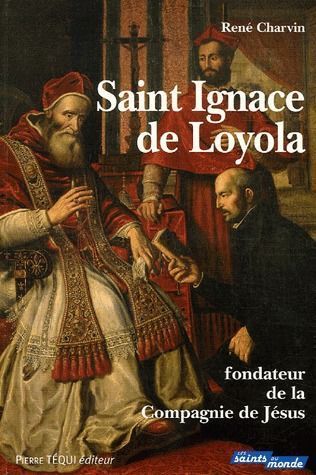 Emprunter Saint Ignace de Loyola. Fondateur de la Compagnie de Jésus livre