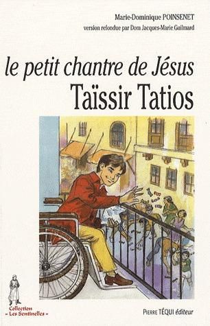 Emprunter Le petit chantre de Jésus. Taïssir Tatios, 1943-1956 livre