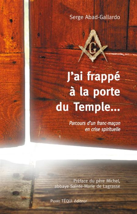 Emprunter J'ai frappé à la porte du Temple... Parcours d'un franc-maçon en crise spirituelle livre