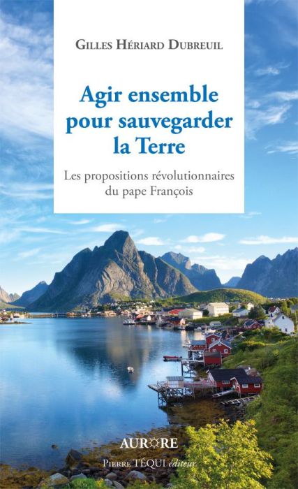 Emprunter Agir ensemble pour sauvegarder la Terre. Les propositions révolutionnaires du pape François livre